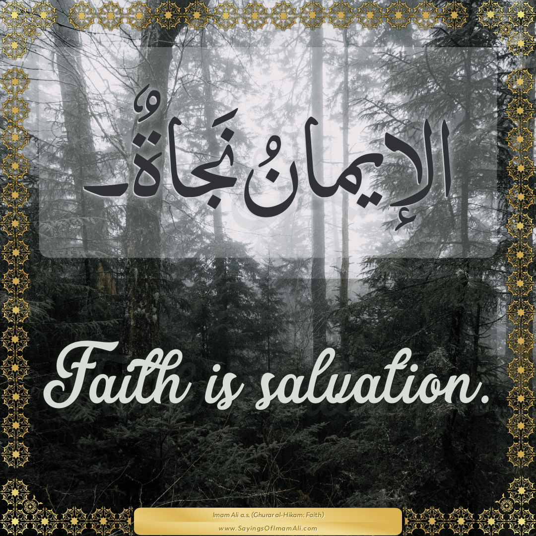 Faith is salvation.